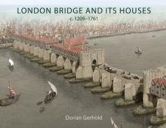 London Bridge And Its Houses, C. 1209-1761