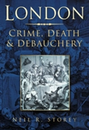 London: Crime, Death And Debauchery