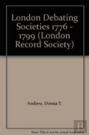 London Debating Societies 1776 - 1799