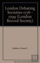 London Debating Societies 1776 - 1799