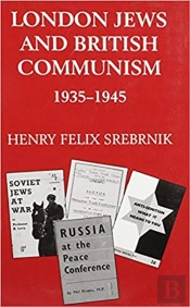 London Jews And British Communism, 1935-1945