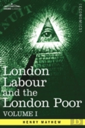 London Labour And The London Poor: A Cyc