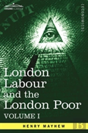 London Labour And The London Poor: A Cyc