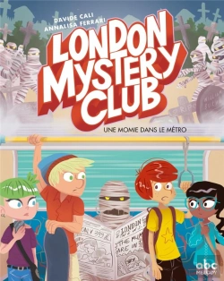 Bertrand.pt - London Mystery Club Tome 2 ; Une Momie Dans Le Métro