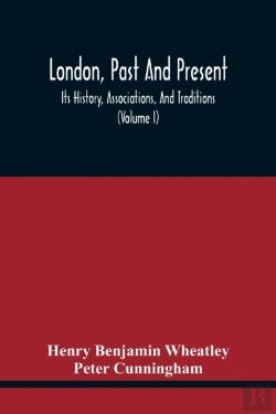 Bertrand.pt - London, Past And Present; Its History, Associations, And Traditions (Volume I)