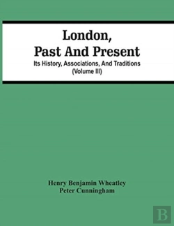 Bertrand.pt - London, Past And Present; Its History, Associations, And Traditions (Volume Iii)