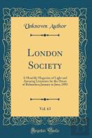 London Society, Vol. 63: A Monthly Magazine Of Light And Amusing Literature For The Hours Of Relaxation; January To June, 1893 (Classic Reprint)