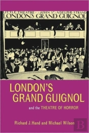 Londonâ€™S Grand Guignol And The Theatre Of Horror