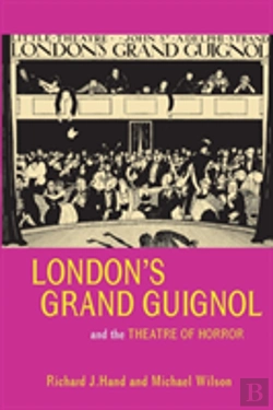 Bertrand.pt - Londonâ€™S Grand Guignol And The Theatre Of Horror
