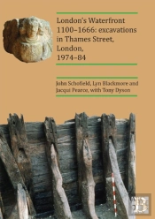 Londonâ€™S Waterfront 1100â€“1666: Excavations In Thames Street, London, 1974â€“84