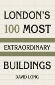 London'S 100 Most Extraordinary Buildings