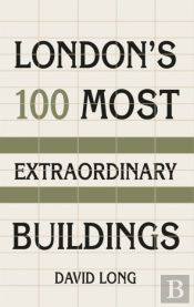 London'S 100 Most Extraordinary Buildings