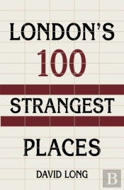 London'S 100 Strangest Places