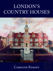 London'S Country Houses