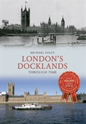 London'S Docklands Through Time