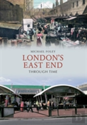 London'S East End Through Time