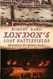 London'S Lost Battlefields