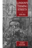 London'S Teeming Streets, 1830-1914