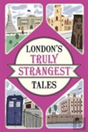 London'S Truly Strangest Tales