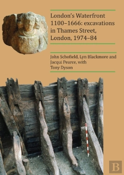 Bertrand.pt - London'S Waterfront 1100-1666: Excavations In Thames Street, London, 1974-84