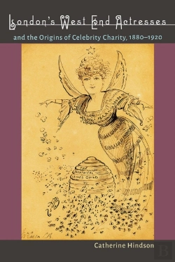 Bertrand.pt - London'S West End Actresses And The Origins Of Celebrity Charity, 1880-1920