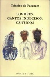 Londres. Cantos Indecisos. Cânticos