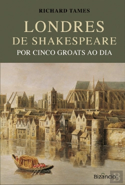Bertrand.pt - Londres de Shakespeare por Cinco Groats ao Dia