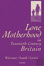 Lone Motherhood In Twentieth-Century Britain
