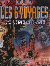 Lone Sloane T.1; Les Six Voyages De Lone Sloane