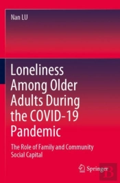 Loneliness Among Older Adults During The Covid-19 Pandemic