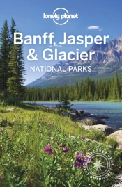 Lonely Planet Banff, Jasper And Glacier National Parks