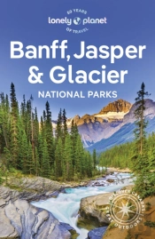 Lonely Planet Banff, Jasper And Glacier National Parks