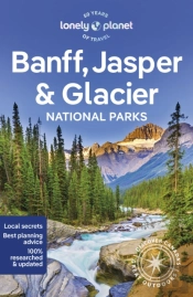 Lonely Planet Banff, Jasper And Glacier National Parks