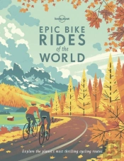 Lonely Planet Epic Bike Rides Of The World