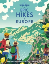 Lonely Planet Epic Hikes Of Europe