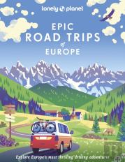 Lonely Planet Epic Road Trips Of Europe