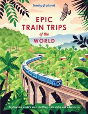 Lonely Planet Epic Train Trips Of The World