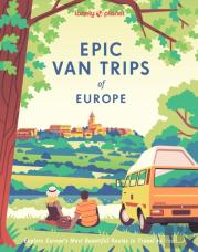 Lonely Planet Epic Van Trips Of Europe