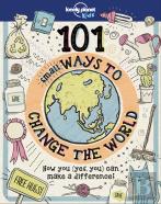 Lonely Planet Kids 101 Small Ways To Change The World