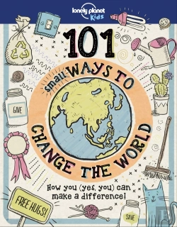 Bertrand.pt - Lonely Planet Kids 101 Small Ways To Change The World