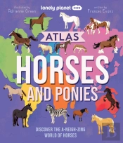 Lonely Planet Kids Atlas Of Horses And Ponies