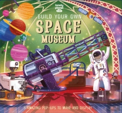 Bertrand.pt - Lonely Planet Kids Build Your Own Space Museum