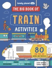 Lonely Planet Kids The Big Book Of Train Activities