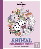 Lonely Planet Kids The World'S Cutest Animal Colouring Book