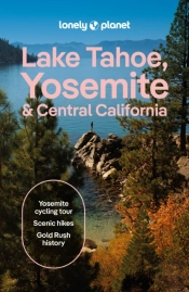 Lonely Planet Lake Tahoe, Yosemite And Central California