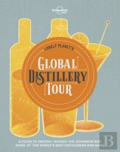 Lonely Planet Lonely Planet'S Global Distillery Tour