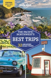 Lonely Planet Pacific Northwest'S Best Trips