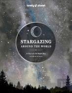 Lonely Planet Stargazing Around The World: A Tour Of The Night Sky