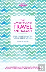 Lonely Planet The Lonely Planet Travel Anthology