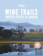 Lonely Planet Wine Trails - Usa & Canada